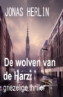 De wolven van de Harz: griezelige thriller - eBook