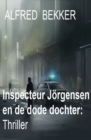 Inspecteur Jorgensen en de dode dochter: Thriller - eBook