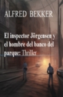 El inspector Jorgensen y el hombre del banco del parque: Thriller - eBook