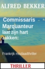 Commissaris Marquanteur laat zijn hart zakken: Frankrijk misdaadthriller - eBook