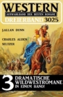 Western Dreierband 3025 - 3 dramatische Wildwestromane in einem Band - eBook
