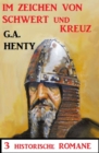 Im Zeichen von Schwert und Kreuz: 3 Historische Romane - eBook