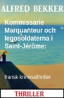 Kommissarie Marquanteur och legosoldaterna i Saint-Jerome: fransk kriminalthriller - eBook