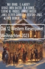 Das 12 Western Riesenpaket Weihnachten 2023 - eBook