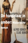 De handelaar in amber: Historische roman - eBook