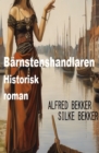 Barnstenshandlaren: Historisk roman - eBook