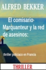 El comisario Marquanteur y la red de asesinos: thriller policiaco en Francia - eBook