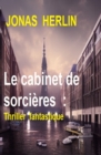 Le cabinet de sorcieres  : Thriller fantastique - eBook