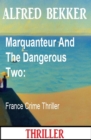 Marquanteur And The Dangerous Two: France Crime Thriller - eBook