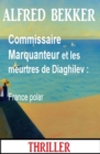 Commissaire Marquanteur et les meurtres de Diaghilev : France polar - eBook