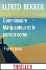 Commissaire Marquanteur et le parrain corse : France polar - eBook