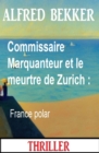 Commissaire Marquanteur et le meurtre de Zurich : France polar - eBook