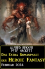 Das Extra Romanpaket der Heroic Fantasy Februar 2024 - eBook
