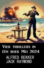 Vier thrillers in een boek Mei 2024 - eBook