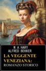 La veggente veneziana: romanzo storico - eBook