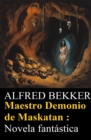Maestro Demonio de Maskatan : Novela fantastica - eBook