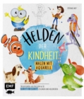 Helden der Kindheit - Malen mit Aquarell : Trickfiguren, Kulthelden und Co. in nur 5 Schritten zeichnen und kolorieren - eBook