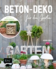 Beton-Deko fur den Garten : Mit kreativem Insektenhotel und vielen praktischen Projekten: Trittsteine, Pflanztopfe, Stiefelhalter, Vogeltranke - eBook