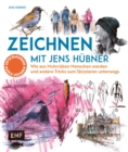 Zeichnen mit Jens Hubner - Entschleunigen durch Zeichnen : Wie aus Mohrruben Menschen werden und andere Tricks zum Skizzieren unterwegs - eBook