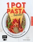 One Pot Pasta ... basta! : 30 Nudelgerichte aus einem Topf - eBook