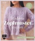 Moderne Zopfmuster stricken : Pullover, Tops, Cardigans, Pullunder und mehr in den Groen XS-6XL stricken - eBook