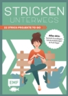 Stricken unterwegs : 22 Strick-Projekte to go im praktischen Mitnahmeformat: Mutzen, Pullover, Socken, Schals |Alles drin: Technik-Grundlagen, Schritt-Anleitungen & Profi-Tipps - eBook