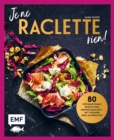 Je ne Raclette rien! : 80 internationale Rezepte zum Dahinschmelzen - inklusive veganer Kase-Alternative! - eBook