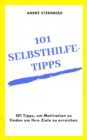 101 Selbsthilfe-Tipps : 101 Tipps, um Motivation zu finden um Ihre Ziele zu erreichen - eBook