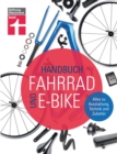 Handbuch Fahrrad und E-Bike : Alle relevanten Losungen auf dem Markt - Unabhangige Beratung - Empfehlungen aus der Praxis - Zahlreiche Tests: Alles zu Ausstattung, Technik und Zubehor - eBook