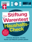 Der Stiftung Warentest Haushaltscheck - Geld sparen und die Umwelt schonen - Tipps und Tricks rund um Haushalt, Putzen und Kochen : Einkauf, Hausputz, Vorrate, Kuche und Wasche perfekt planen - eBook