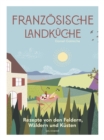 Franzosische Landkuche (eBook) : Rezepte von den Feldern, Waldern und Kusten - Kochbuch - eBook