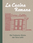 La Cucina Romana - Die Trattoria-Kuche der Signora Lella (eBook) : Rezepte und Geschichten - eBook