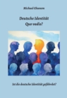 Deutsche Identitat - Quo vadis? : Ist die deutsche Identitat gefahrdet? - eBook