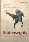 Beyond Biomechanics - Biotensegrity : The new paradigm of kinematics and body awareness - Book