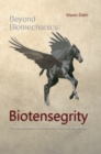 Beyond Biomechanics - Biotensegrity : The new paradigm of kinematics and body awareness - eBook