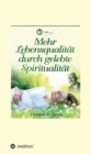 Mehr Lebensqualitat durch gelebte Spiritualitat - eBook