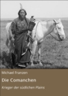 Die Comanchen : Krieger der sudlichen Plains - eBook
