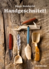 Handgeschnitzt! : Mit einfachen Werkzeugen zu farbenfrohen Alltagsgegenstanden - eBook