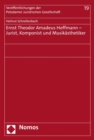Ernst Theodor Amadeus Hoffmann - Jurist, Komponist und Musikasthetiker - eBook