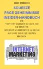 Squeeze Page Geheimnisse Insider-Handbuch : Die "Top Ten" dummen Fehler, die die meisten Internet-Vermarkter in Bezug auf ihre Squeeze-Seiten machen - eBook