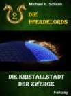 Die Pferdelords 02 - Die Kristallstadt der Zwerge - eBook