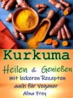 Kurkuma : Heilen und Genieen - eBook