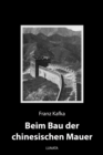 Beim Bau der chinesischen Mauer : Kurzprosa - eBook