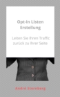 Opt-In-Listen Erstellung : Leiten Sie Ihren Traffic zuruck zu Ihrer Seite - eBook