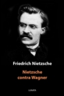 Nietzsche contra Wagner : Aktenstucke eines Psychologen - eBook