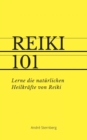 Reiki 101 (mit PLR-Lizenz) : Lerne die naturlichen Heilkrafte von Reiki - eBook