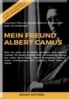 MEIN FREUND ALBERT CAMUS UND DAS MYTHOS VON SISYPHOS : Fuhrt die Erkenntnis der Sinnlosigkeit, der Existenz, der Absurditat des Lebens notwendigerweise zum Selbstmord. - eBook