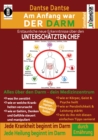 Am Anfang war DER DARM: Erstaunliche, neue Erkenntnisse uber den UNTERSCHATZTEN CHEF : Der Sammelband: Jede Krankheit und jede Heilung beginnt im Darm! Innovative Ansatze zur dauerhaften Darmsanierung - eBook