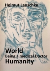 World - Being a medical Doctor - Humanity : Motivation, Ethics, Doing - eBook