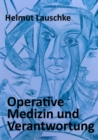 Operative Medizin und Verantwortung : Dialektik eines Chirurgen - eBook